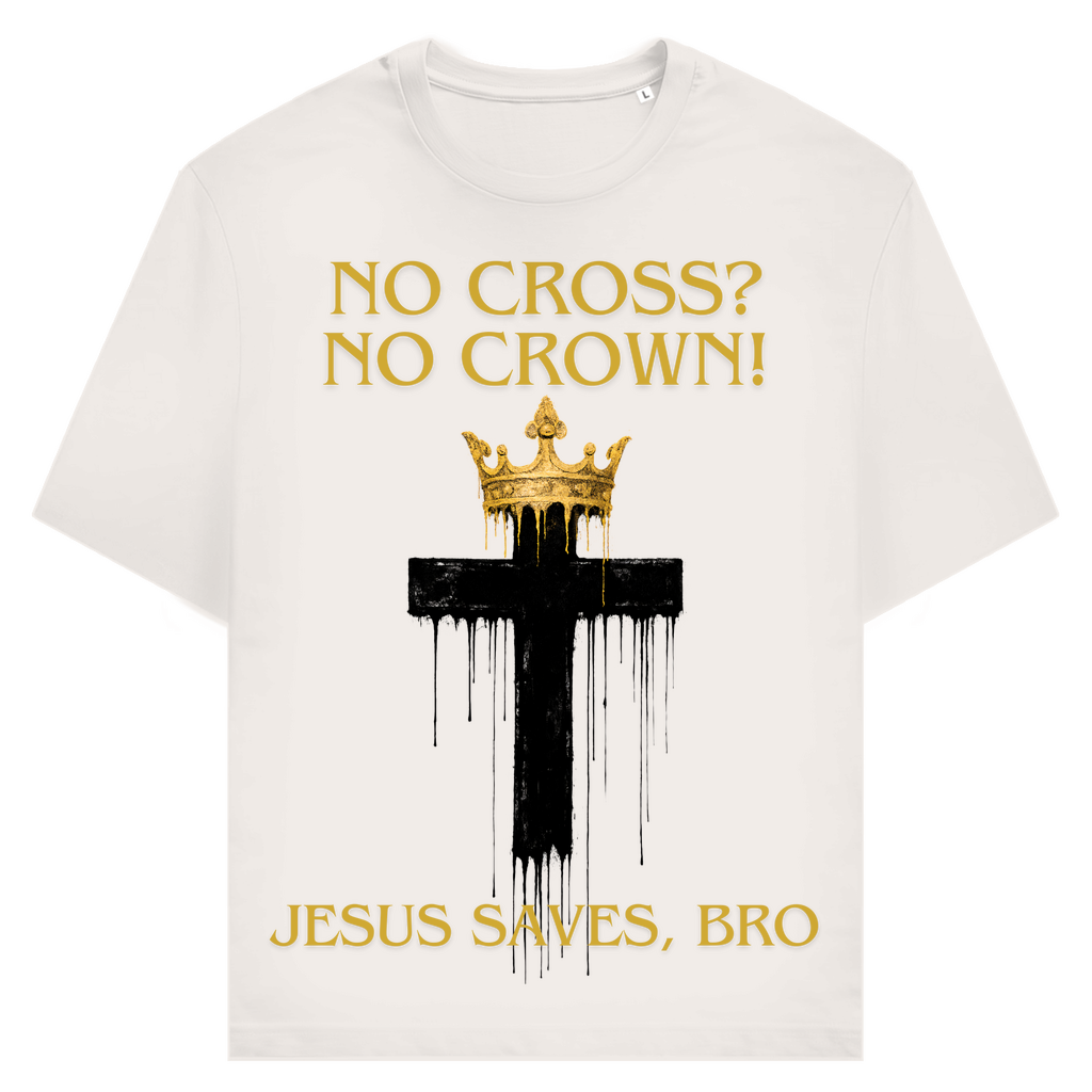 JESUS SAVES BRO - NO CROSS NO CROWN - T-SHIRT - UNISEX