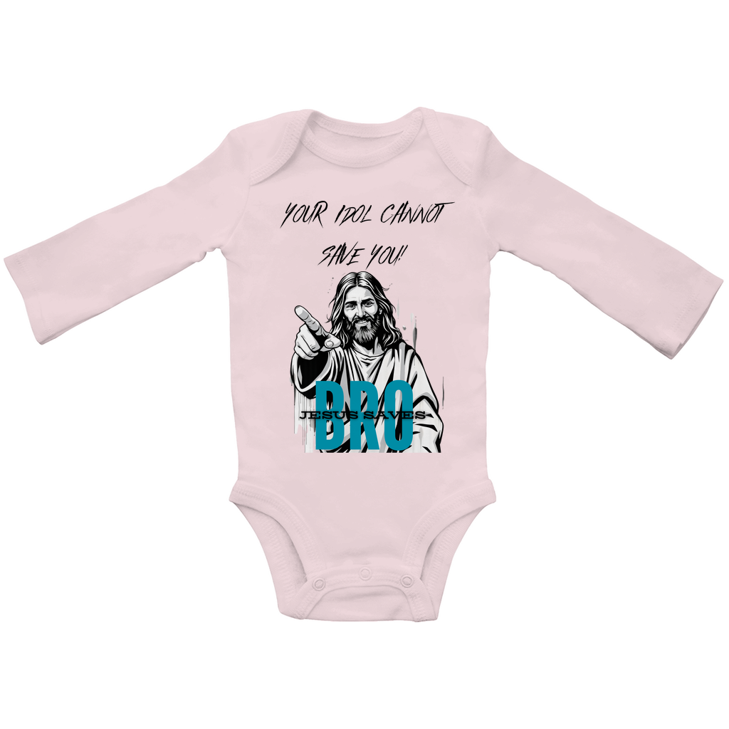 JESUS SAVES BRO - YOUR IDOL CANNOT SAVE YOU - BABY BODYSUIT LONGSLEEVE