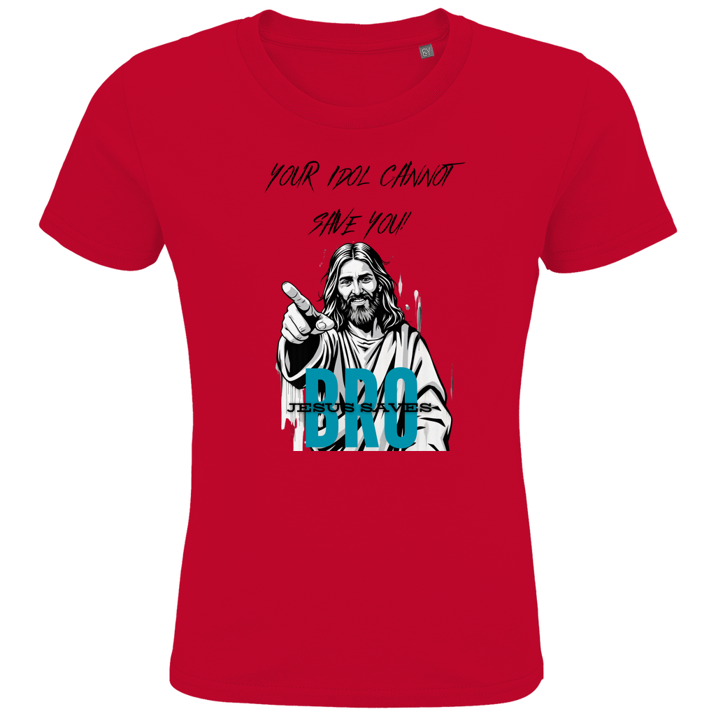 JESUS SAVES BRO - YOUR IDOL CANNOT SAVE YOU - T-SHIRT KIDS