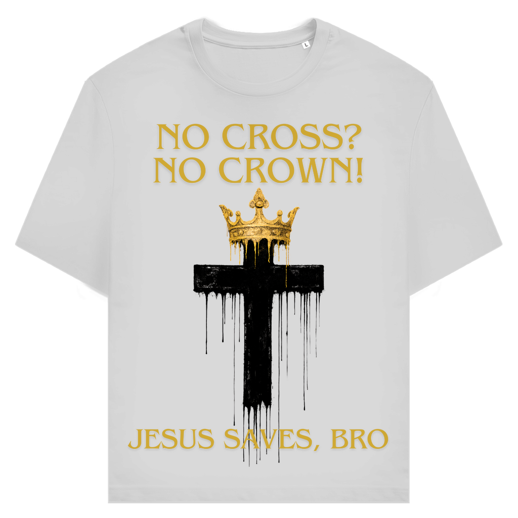 JESUS SAVES BRO - NO CROSS NO CROWN - T-SHIRT - UNISEX