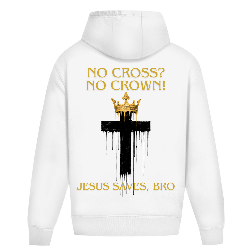 JESUS SAVES BRO - NO CROSS NO CROWN - OVERSIZE HOODIE - UNISEX