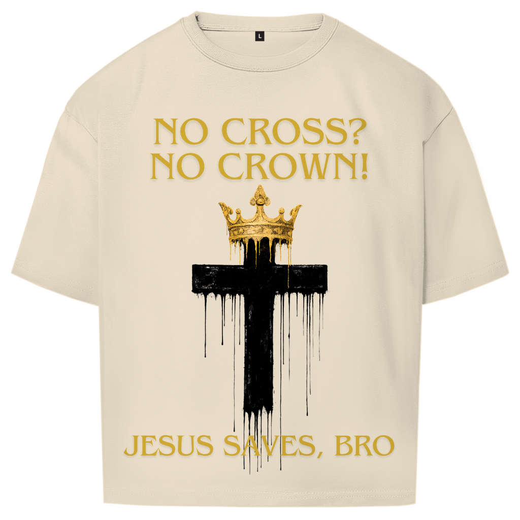 JESUS SAVES BRO - NO CROSS NO CROWN - OVERSIZE SHIRT - UNISEX