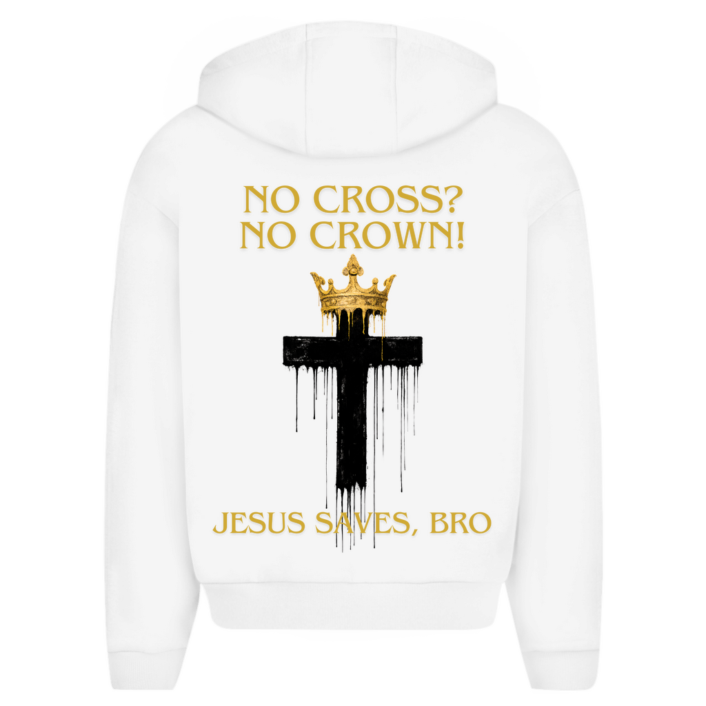JESUS SAVES BRO - NO CROSS NO CROWN - ZIPPER - UNISEX - OVERSIZE