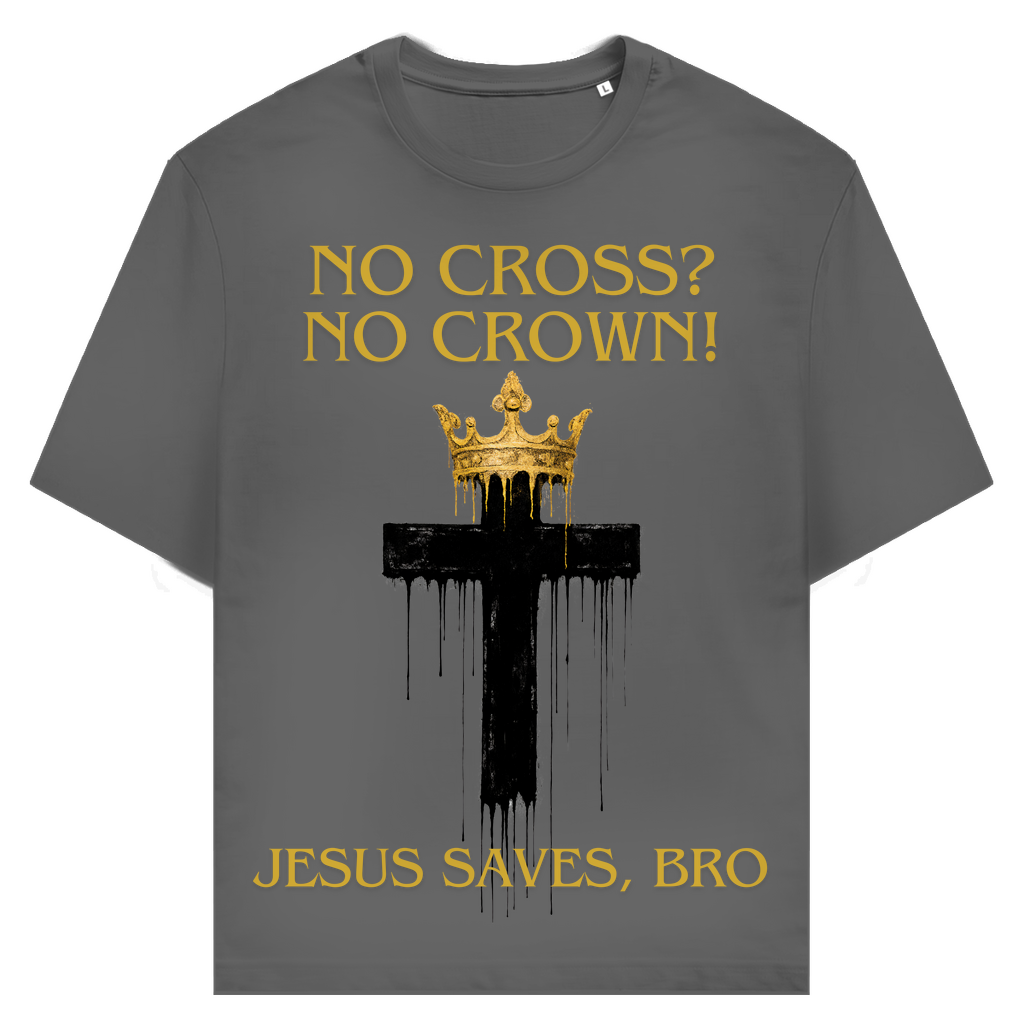 JESUS SAVES BRO - NO CROSS NO CROWN - T-SHIRT - UNISEX