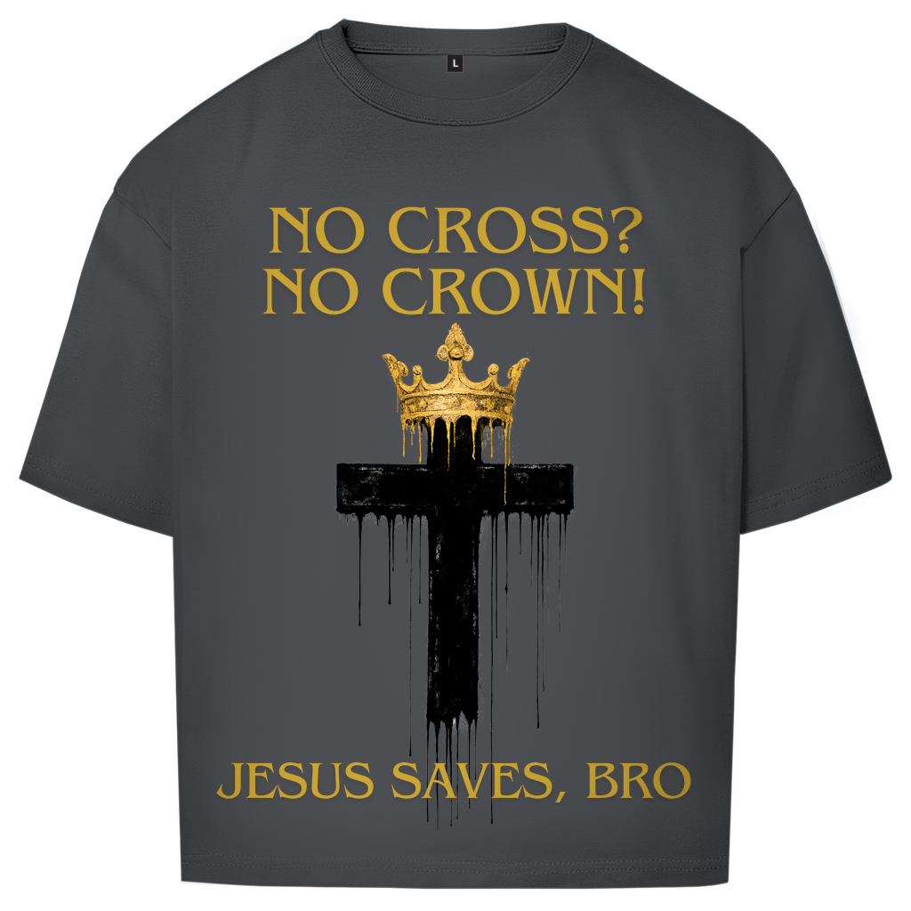 JESUS SAVES BRO - NO CROSS NO CROWN - OVERSIZE SHIRT - UNISEX