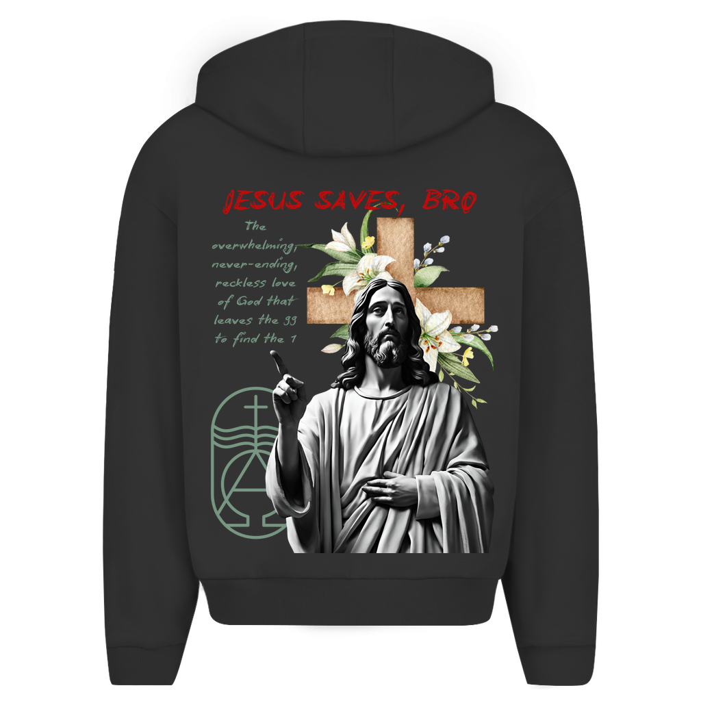 JESUS SAVES BRO - NEVERENDING LOVE - ZIPPER - UNISEX - OVERSIZE