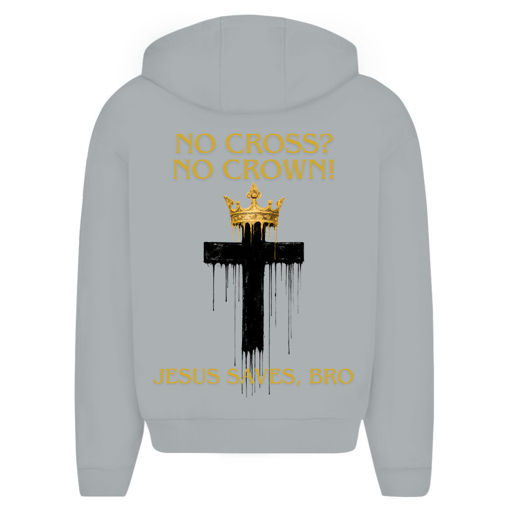 JESUS SAVES BRO - NO CROSS NO CROWN - ZIPPER - UNISEX - OVERSIZE