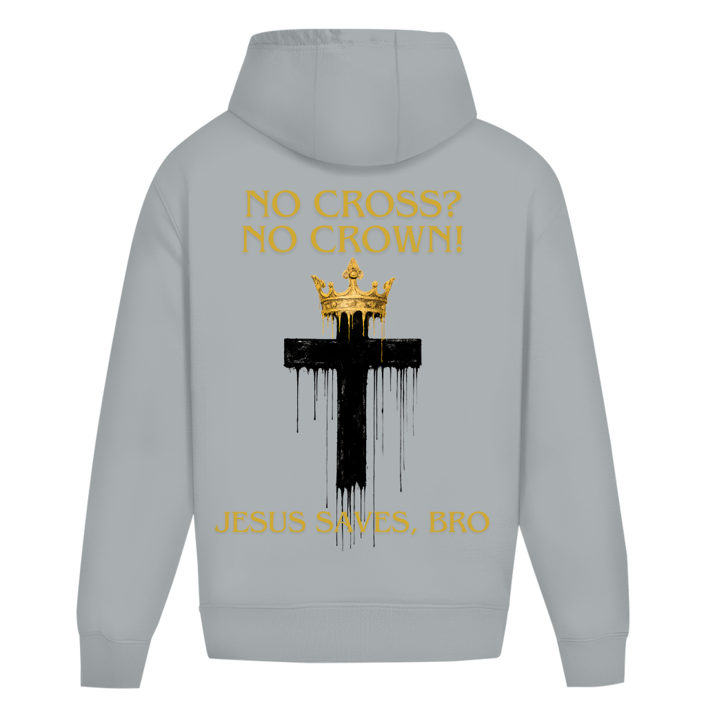 JESUS SAVES BRO - NO CROSS NO CROWN - OVERSIZE HOODIE - UNISEX