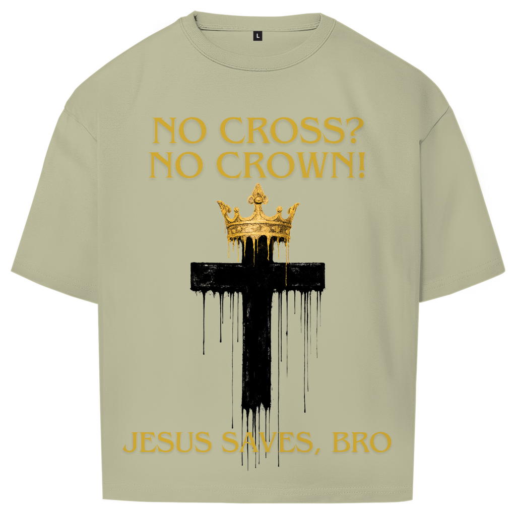 JESUS SAVES BRO - NO CROSS NO CROWN - OVERSIZE SHIRT - UNISEX