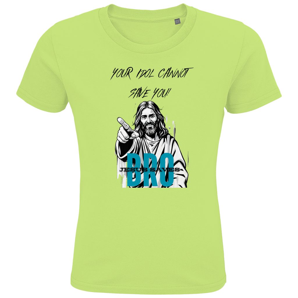 JESUS SAVES BRO - YOUR IDOL CANNOT SAVE YOU - T-SHIRT KIDS