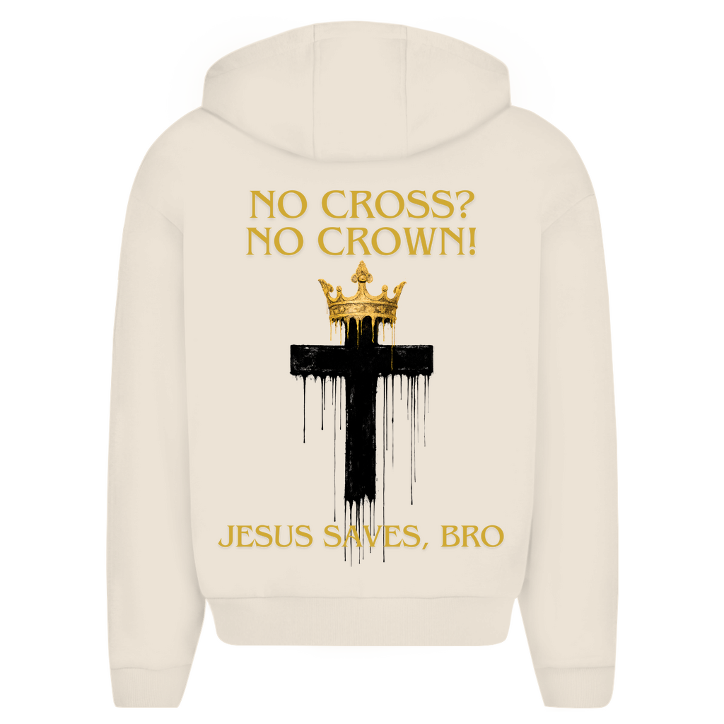 JESUS SAVES BRO - NO CROSS NO CROWN - ZIPPER - UNISEX - OVERSIZE