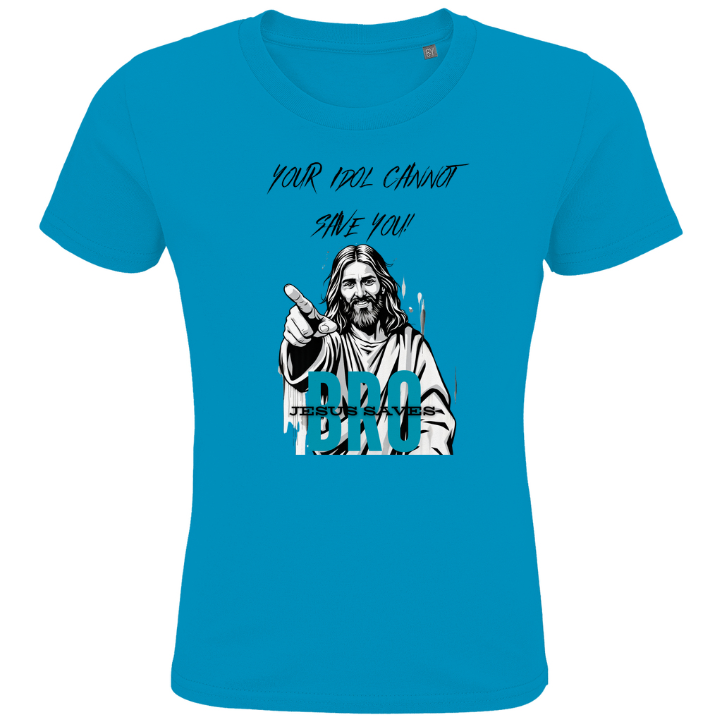 JESUS SAVES BRO - YOUR IDOL CANNOT SAVE YOU - T-SHIRT KIDS