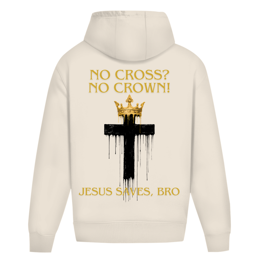JESUS SAVES BRO - NO CROSS NO CROWN - OVERSIZE HOODIE - UNISEX