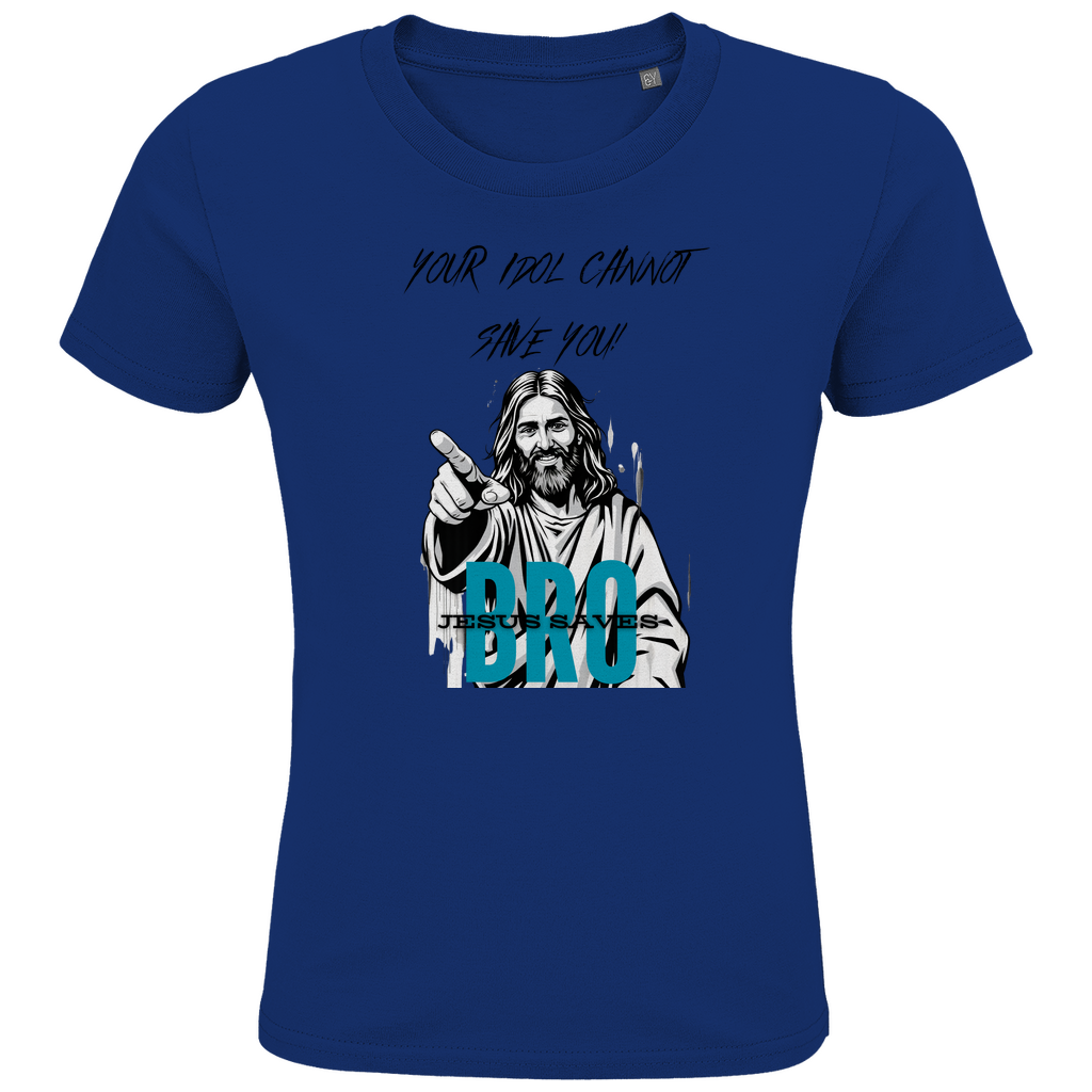 JESUS SAVES BRO - YOUR IDOL CANNOT SAVE YOU - T-SHIRT KIDS