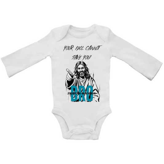 JESUS SAVES BRO - YOUR IDOL CANNOT SAVE YOU - BABY BODYSUIT LONGSLEEVE
