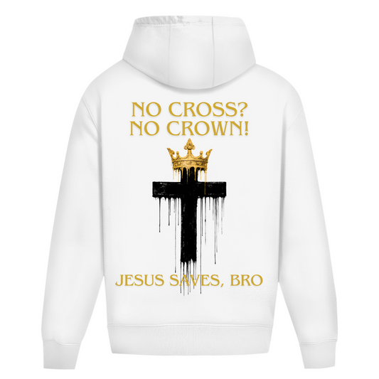 JESUS SAVES BRO - NO CROSS NO CROWN - OVERSIZE HOODIE - UNISEX