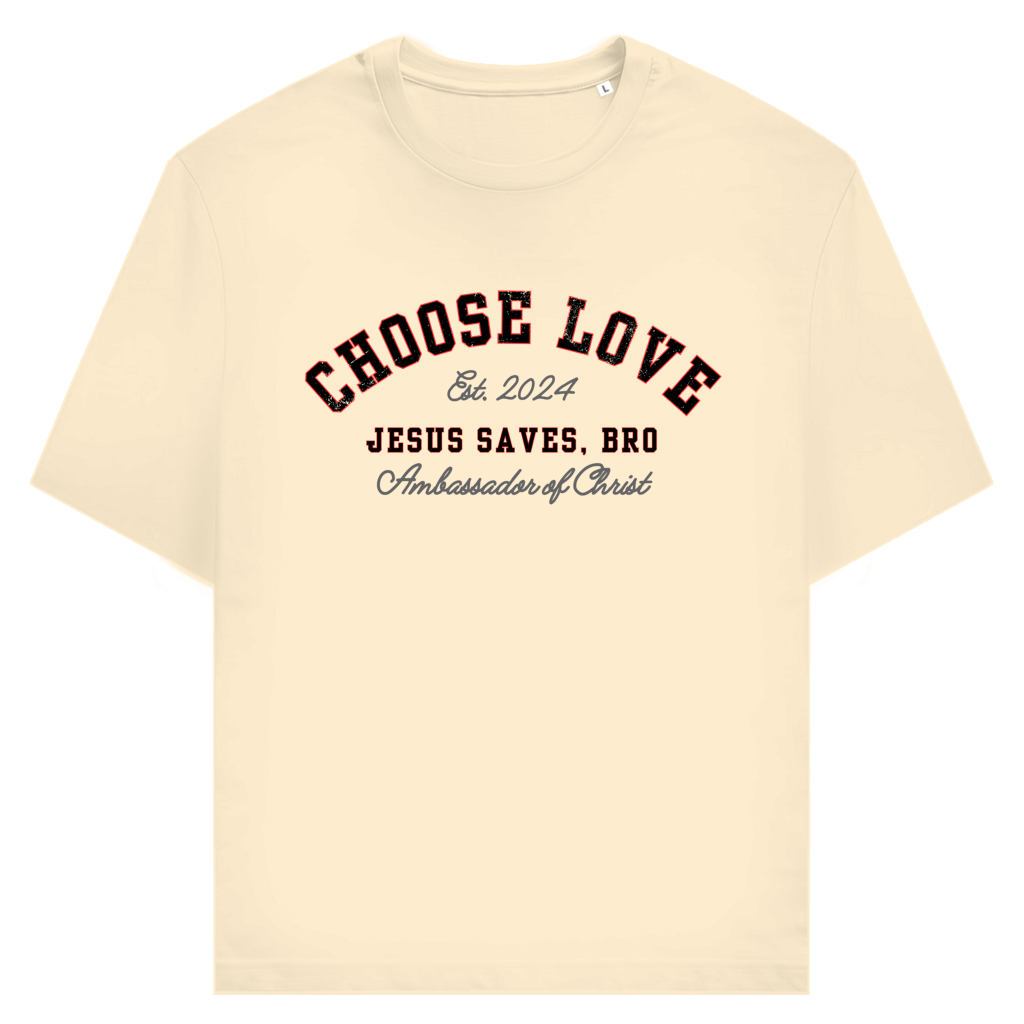 JESUS SAVES BRO - CHOOSE LOVE - T-SHIRT - UNISEX - FRONT - NATURAL RAW