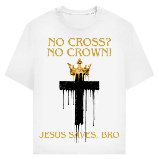 JESUS SAVES BRO - NO CROSS NO CROWN - T-SHIRT - UNISEX