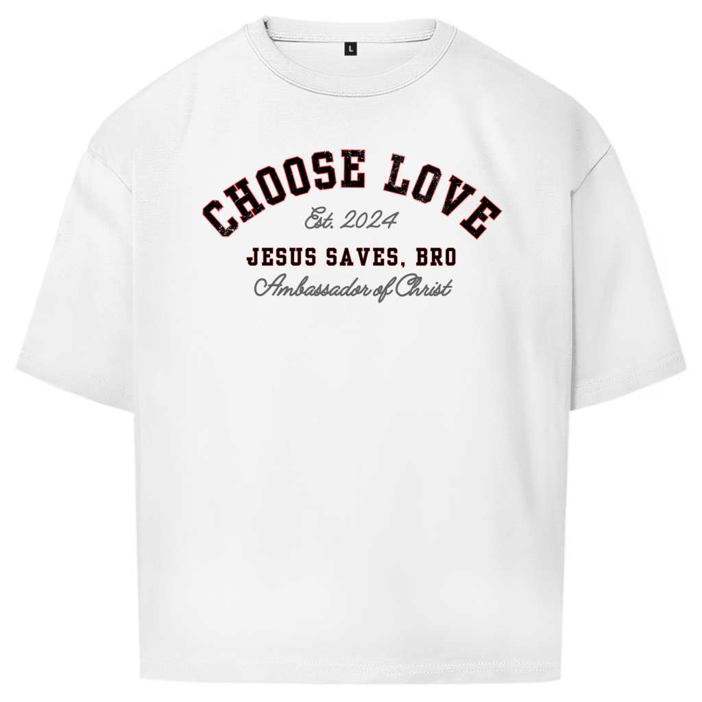 JESUS SAVES BRO - CHOOSE LOVE  - OVERSIZE SHIRT - UNISEX - FRONT - WHITE