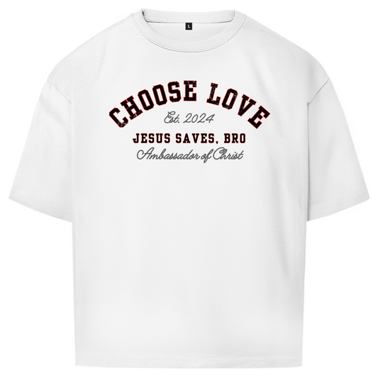 JESUS SAVES BRO - CHOOSE LOVE  - OVERSIZE SHIRT - UNISEX - FRONT - WHITE