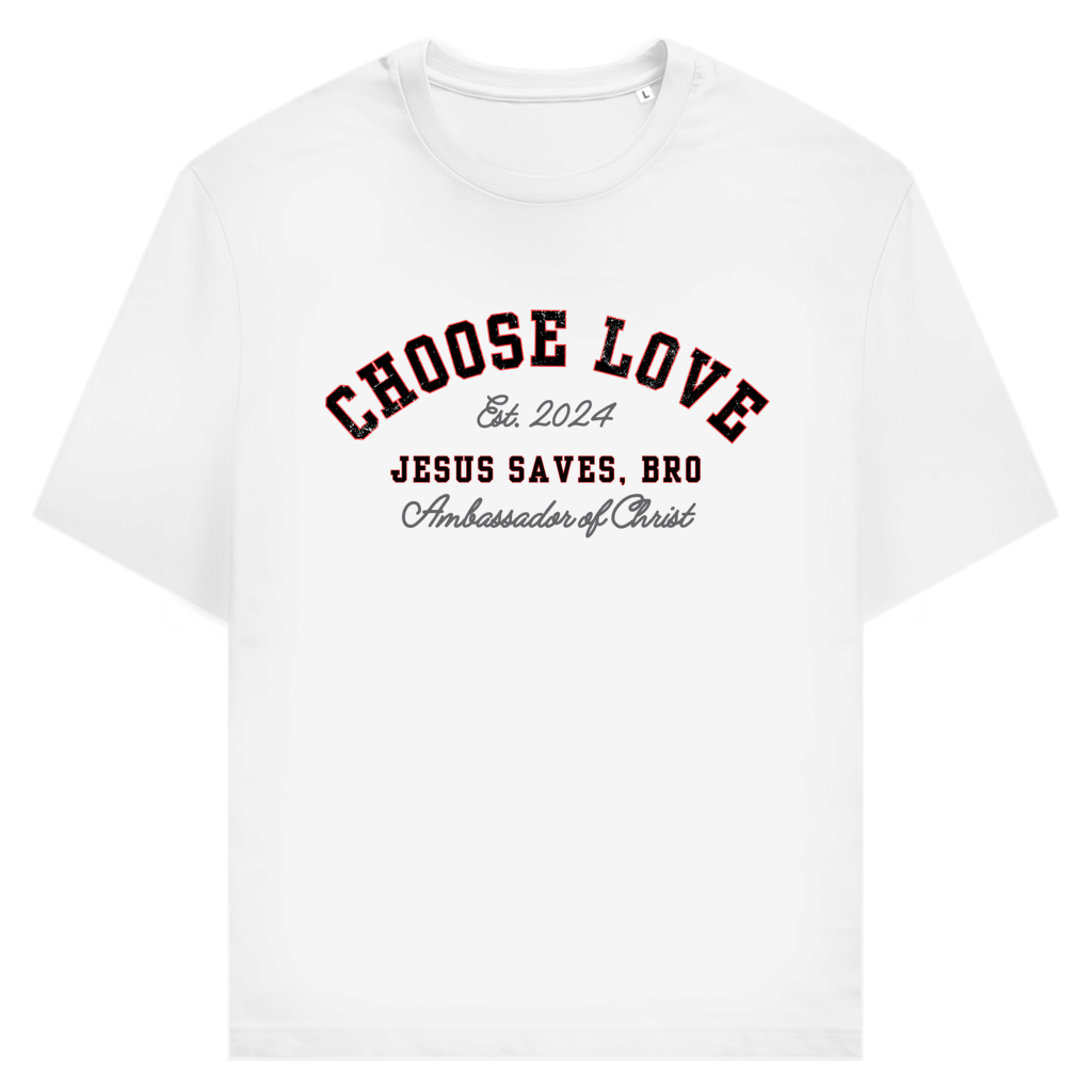 JESUS SAVES BRO - CHOOSE LOVE - T-SHIRT - UNISEX - FRONT - WHITE