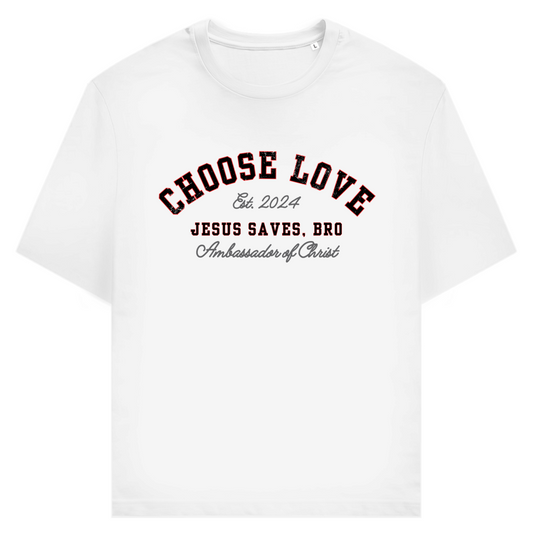 JESUS SAVES BRO - CHOOSE LOVE - T-SHIRT - UNISEX - FRONT - WHITE